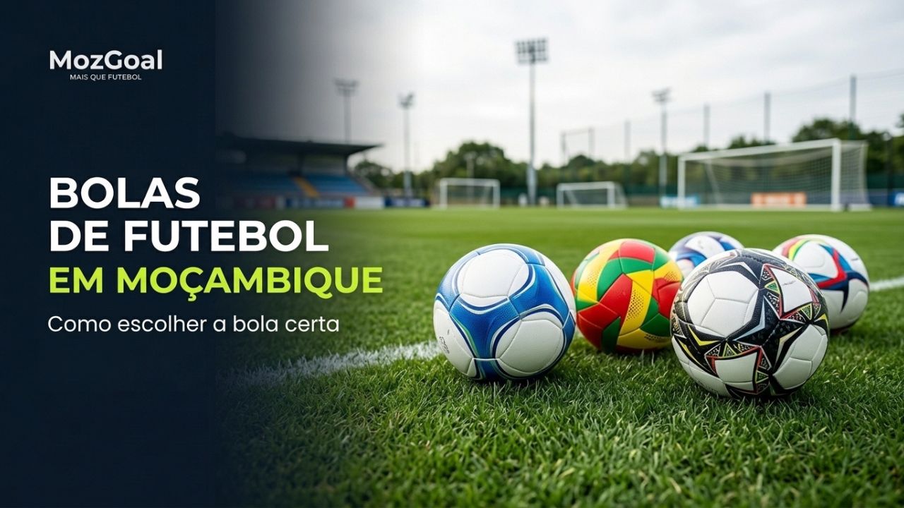 Bolas de Futebol em Moçambique: Como Escolher a Bola Certa